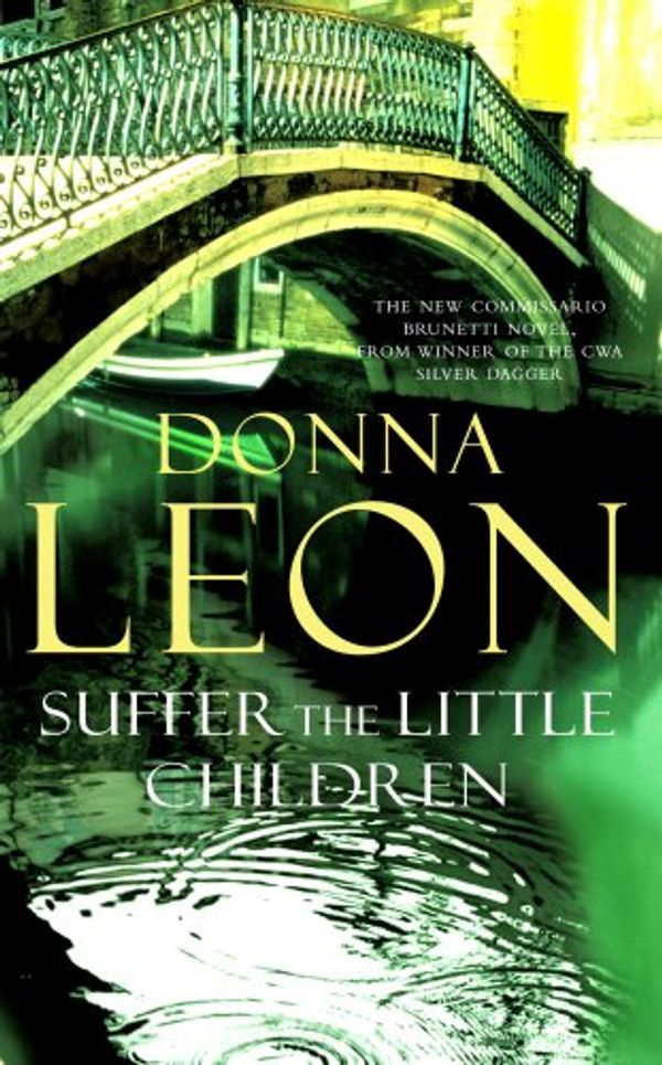 Cover Art for 9780434016259, Suffer the Little Children by Donna Leon