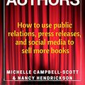 Cover Art for B00JDTSE8O, PR for Authors: How to use public relations, press releases, and social media to sell more books by Campbell-Scott, Michelle, Nancy Hendrickson