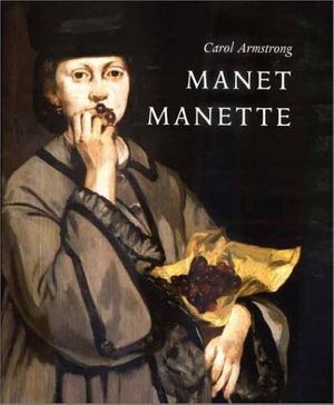 Cover Art for 9780300096583, Manet Manette by Carol Armstrong