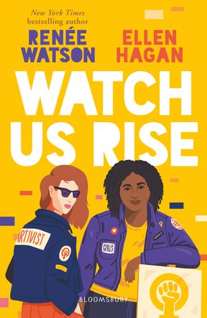 Cover Art for 9781526600875, Watch Us Rise by Renée Watson, Ellen Hagan