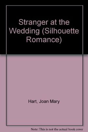 Cover Art for 9780373086313, Stranger at the wedding by Joan Mary Hart