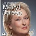 Cover Art for 9781506168739, The Delaplaine Meryl Streep - Her Essential Quotations (Delaplaine Essential Quotations) by Andrew Delaplaine