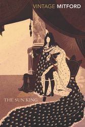 Cover Art for 9780099528883, The Sun King by Nancy Mitford