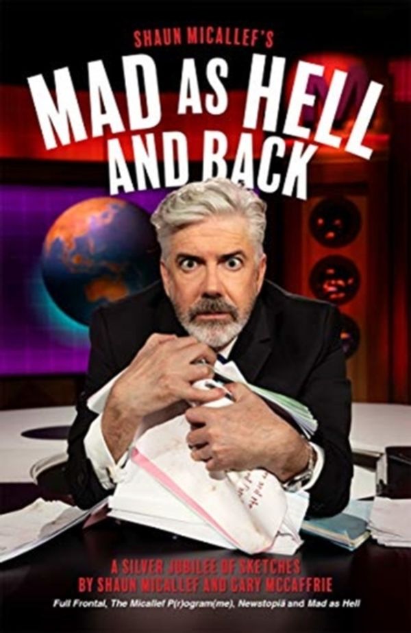 Cover Art for 9781743795170, Mad as Hell and Back: A Silver Jubilee of Sketches by Shaun Micallef and Gary McCaffrie by Shaun Micallef, Gary McCaffrie