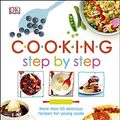 Cover Art for B0787TZS7D, Cooking Step By Step: More than 50 Delicious Recipes for Young Cooks (Dk Activities) by Dk