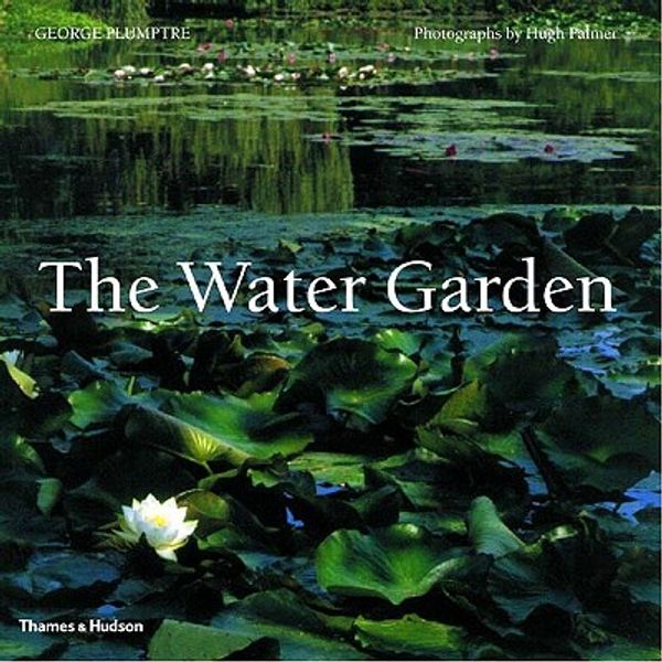 Cover Art for 9780500282007, The Water Garden: Styles, Designs, and Visions by G Plumptre