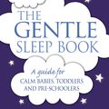 Cover Art for 9780349405209, The Gentle Sleep Book: For calm babies, toddlers and pre-schoolers by Sarah Ockwell-Smith