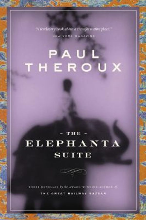 Cover Art for 9780771085345, The Elephanta Suite by Paul Theroux