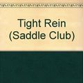 Cover Art for 9780553504613, Tight Rein (Saddle Club) by Bonnie Bryant