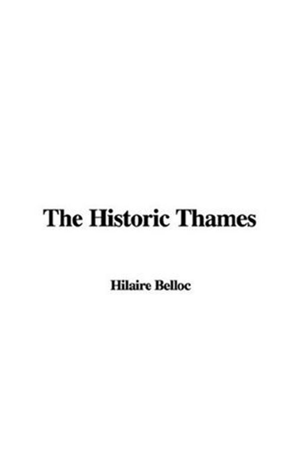 Cover Art for 9781435336513, The Historic Thames by Hilaire Belloc