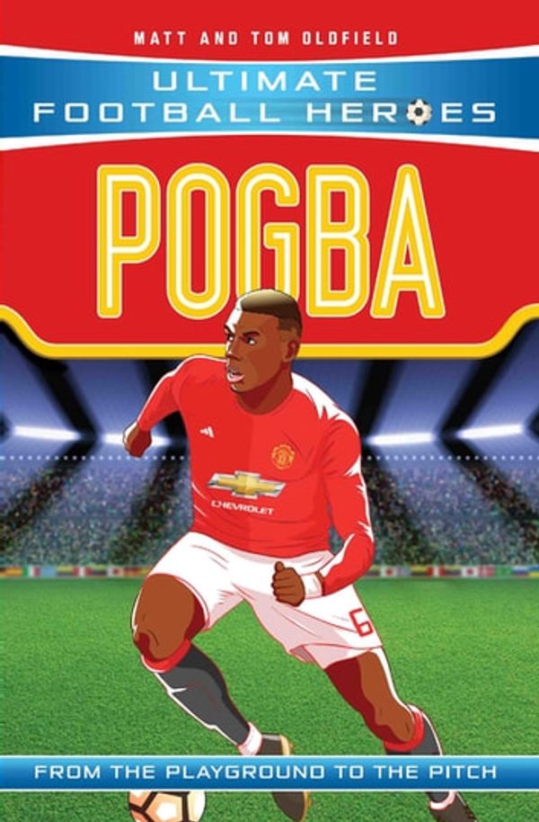 Cover Art for 9781786068750, Pogba (Ultimate Football Heroes) - Collect Them All! by Matt & Tom Oldfield