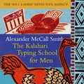 Cover Art for 9780349117041, The Kalahari Typing School For Men by Alexander McCall Smith