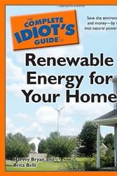 Cover Art for 9781592579174, The Complete Idiot's Guide to Renewable Energy for Your Home by Harvey Bryan