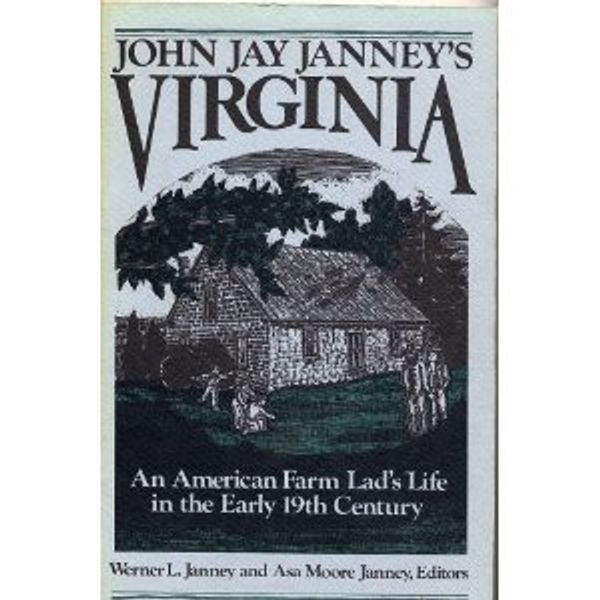Cover Art for 9780914440253, John Jay Janney's Virginia: An American Farm Lad's Life in the Early 19th Century. Ed by Asa Moore Janney (142p) by John Jay Janney