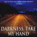 Cover Art for 9780553505849, Darkness, Take My Hand by Dennis Lehane