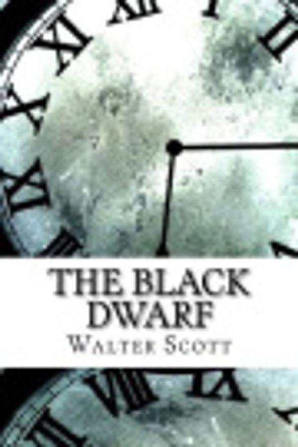 Cover Art for 9781978156180, The Black Dwarf by Walter Scott