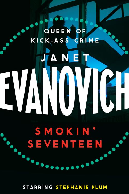 Cover Art for 9780755384907, Smokin' Seventeen: A witty mystery full of laughs, lust and high-stakes suspense by Janet Evanovich