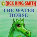 Cover Art for 9780140342840, The Water Horse by King-Smith, Dick