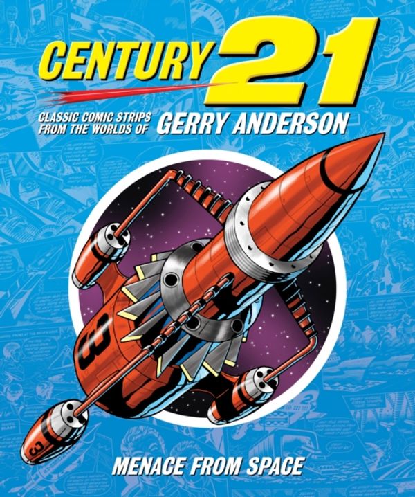Cover Art for 9780956653420, Century 21: Classic Comic Strips from the Worlds of Gerry Anderson by Chris Bentley