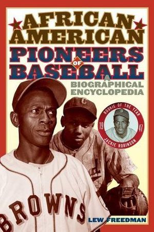 Cover Art for 9780313338519, African American Pioneers of Baseball: A Biographical Encyclopedia by Lew Freedman