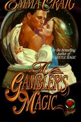 Cover Art for 9780505523587, A Gambler's Magic by Emma Craig