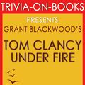 Cover Art for 9781524228422, Tom Clancy Under Fire: A Jack Ryan Jr. Novel By Grant Blackwood (Trivia-On-Books) by Trivion Books