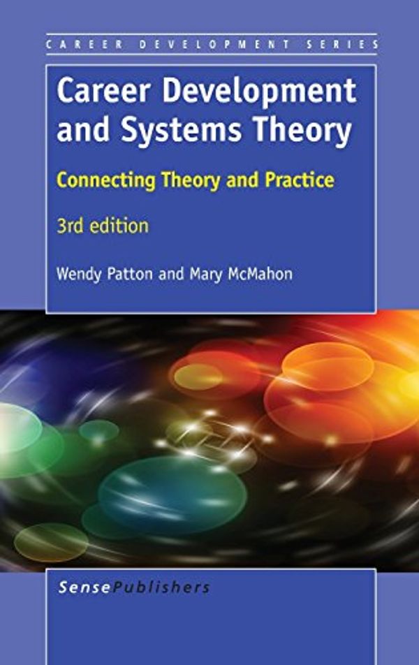 Cover Art for 9789462096349, Career Development and Systems Theory: Connecting Theory and Practice, 3rd edition by Wendy Patton, Mary McMahon