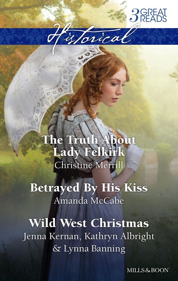 Cover Art for 9781488749469, Merrill, McCabe, Kernan, Albright And Banning Taster Collection 201410/The Truth About Lady Felkirk/Betrayed By His Kiss/A Family For The Rancher/Dance With A Cowboy/Christmas In Smoke River by Amanda McCabe, Christine Merrill, Jenna Kernan, Kathryn Albright, Lynna Banning