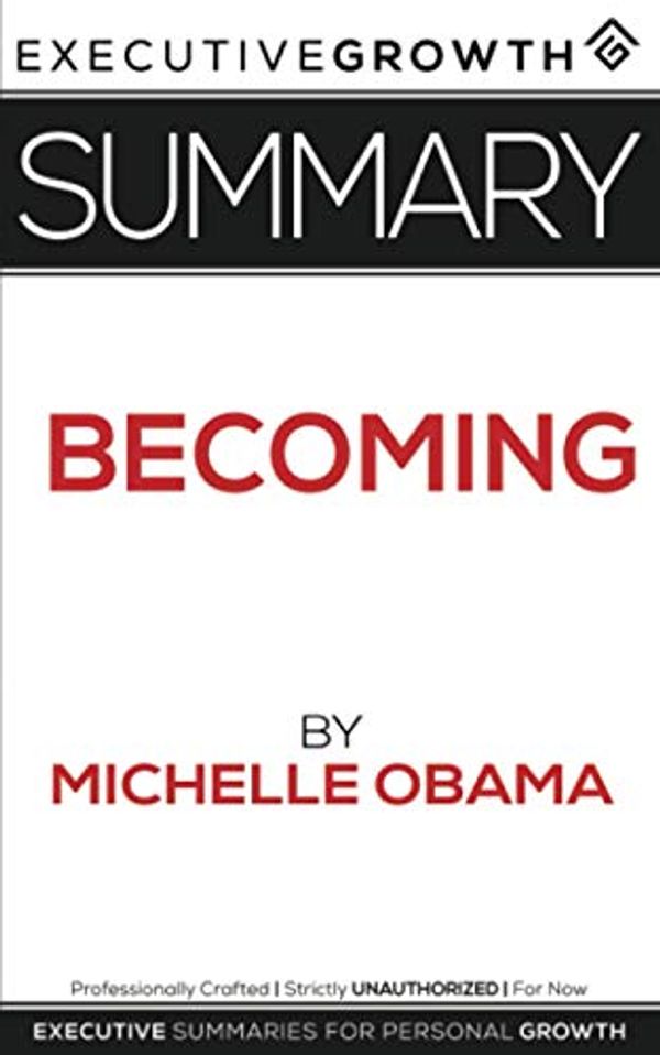 Cover Art for 9798605882145, Summary: Becoming by Michelle Obama by ExecutiveGrowth Summaries