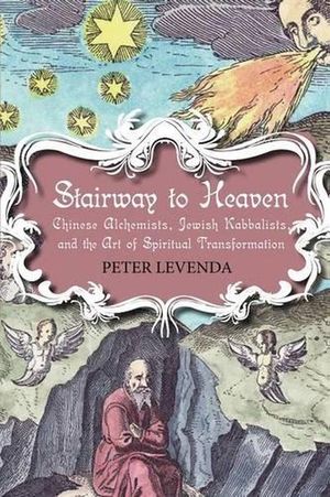 Cover Art for 9780826428509, Stairway to Heaven Chinese Alchemists, Jewish Kabbalists, and the Art of Spiritual Transformation by Peter Levenda