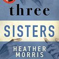 Cover Art for B099KTJ59Y, Three Sisters by Heather Morris