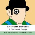 Cover Art for 9781405694100, A Clockwork Orange by Anthony Burgess