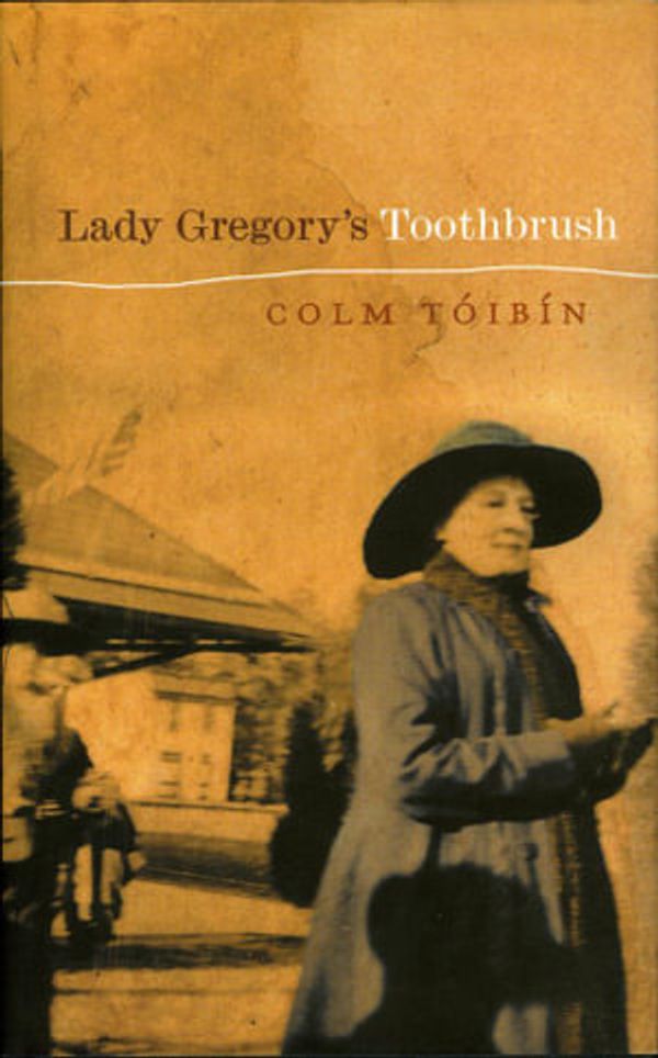 Cover Art for 9781843512264, Lady Gregory's Toothbrush by Colm Toibin