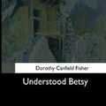 Cover Art for 9781544734842, Understood Betsy by Dorothy Canfield Fisher