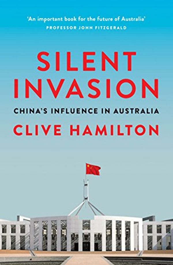 Cover Art for B079WWT29L, Silent Invasion by Clive Hamilton