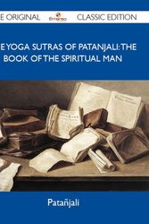 Cover Art for 9781486149735, The Yoga Sutras of Patanjali: The Book of the Spiritual Man - The Original Classic Edition by Patanjali