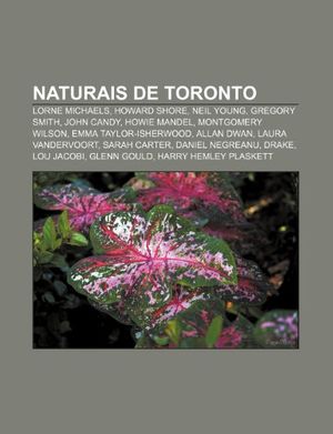 Cover Art for 9781232549345, Naturais de Toronto: Lorne Michaels, Howard Shore, Neil Young, Gregory Smith, John Candy, Howie Mandel, Montgomery Wilson by Fonte Wikipedia