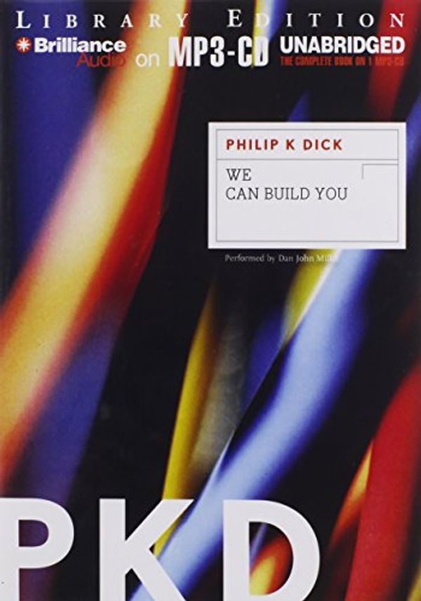 Cover Art for 9781455881932, We Can Build You by Philip K. Dick