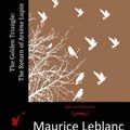 Cover Art for 9781515297598, The Golden TriangleThe Return of Arsene Lupin by Maurice LeBlanc