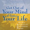 Cover Art for 9781608821433, Get Out of Your Mind and Into Your Life by Steven C. Hayes