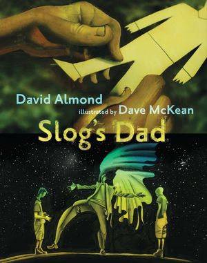 Cover Art for 9780763649401, Slog's Dad by David Almond