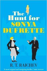 Cover Art for 9781845299736, The Hunt for Sonya Dufrette by R T Raichev