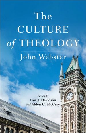 Cover Art for 9781540960801, The Culture of Theology by John Webster