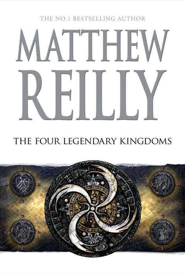 Cover Art for 9781743534953, The Four Legendary KingdomsA New Jack West Novel by Matthew Reilly