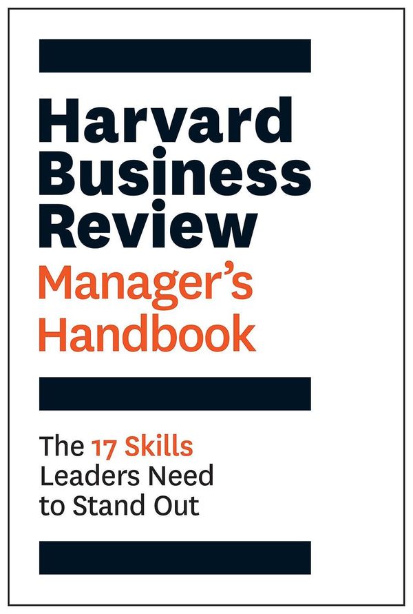 The Harvard Business Review Manager's HandbookThe 17 Skills Leaders ...