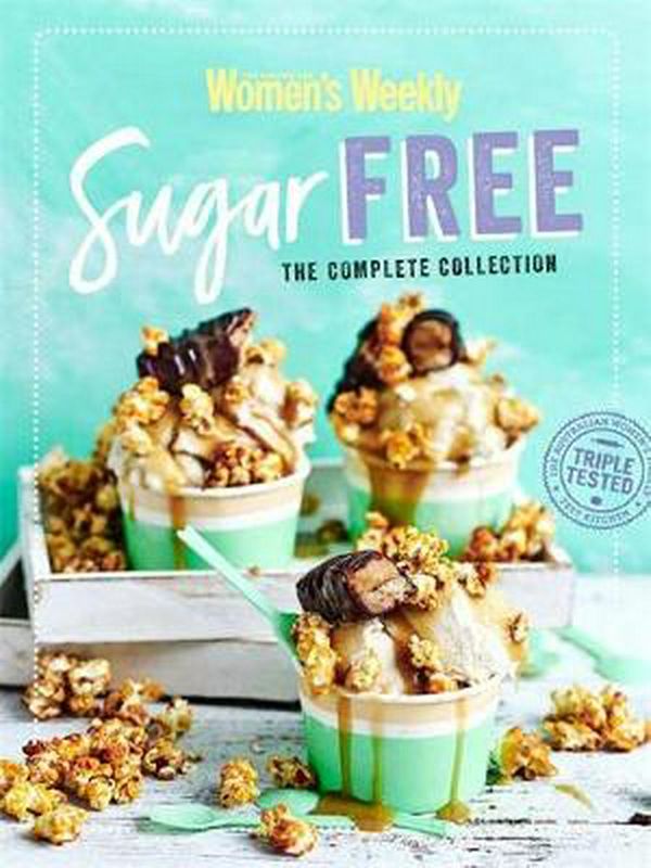 Cover Art for 9781925694512, Sugar Free The Complete CollectionThe Complete Collection by The Australian Women's Weekly