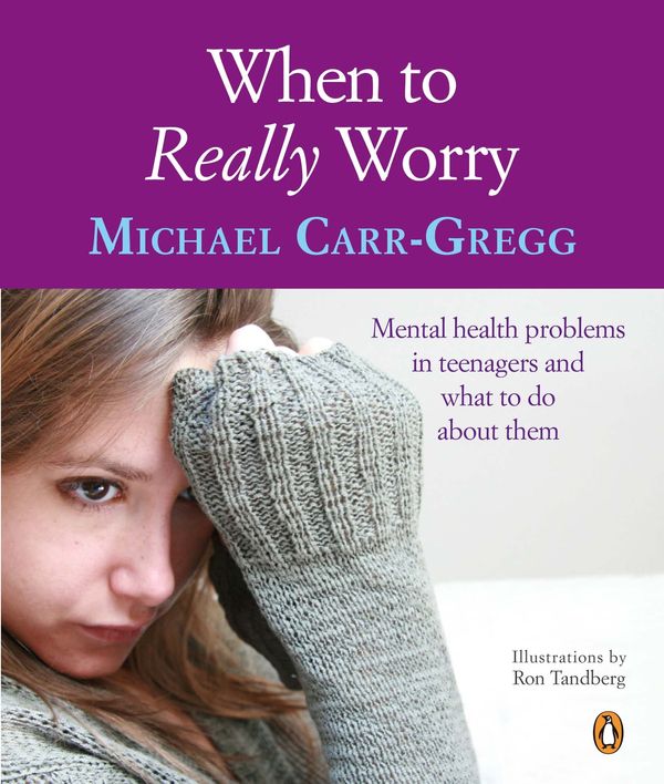 Cover Art for 9780143009061, When to Really Worry: Mental health problems in teenagers and what to do about them by Michael Carr-Gregg