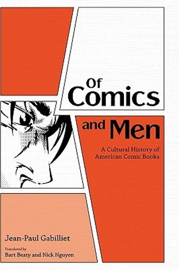 Cover Art for 9781604732672, Of Comics and Men: A Cultural History of American Comic Books by Jean-Paul Gabilliet
