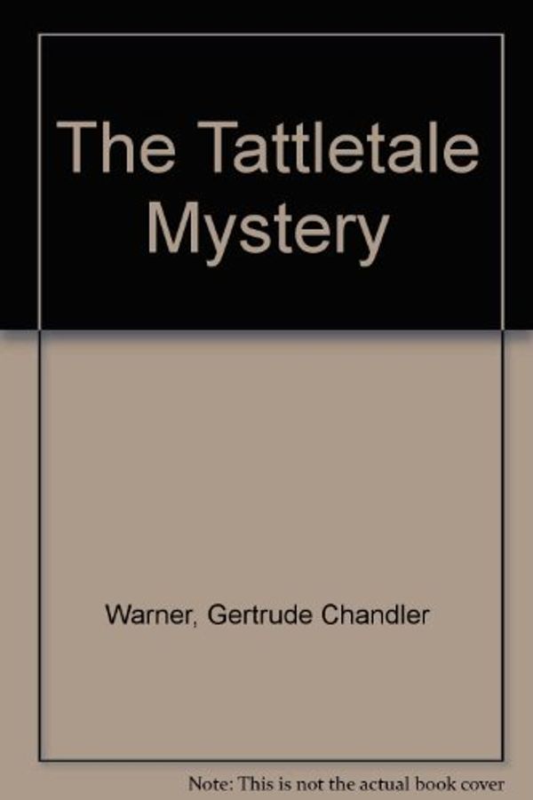 Cover Art for 9780439433945, The Tattletale Mystery by Gertrude Chandler Warner