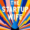 Cover Art for 9781838852498, The Startup Wife by Tahmima Anam